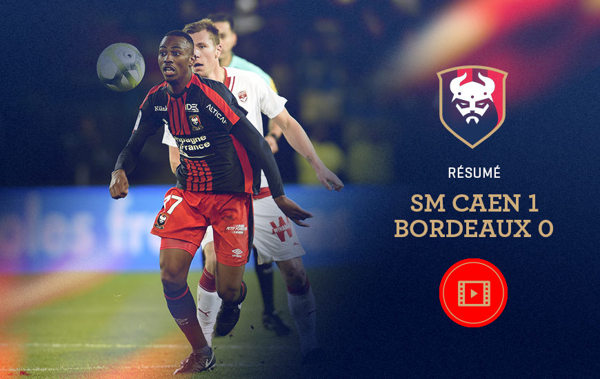 SM Caen Bordeaux 10 le résumé